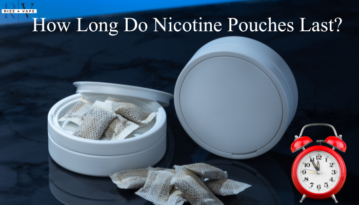 How Long Do Nicotine Pouches Last